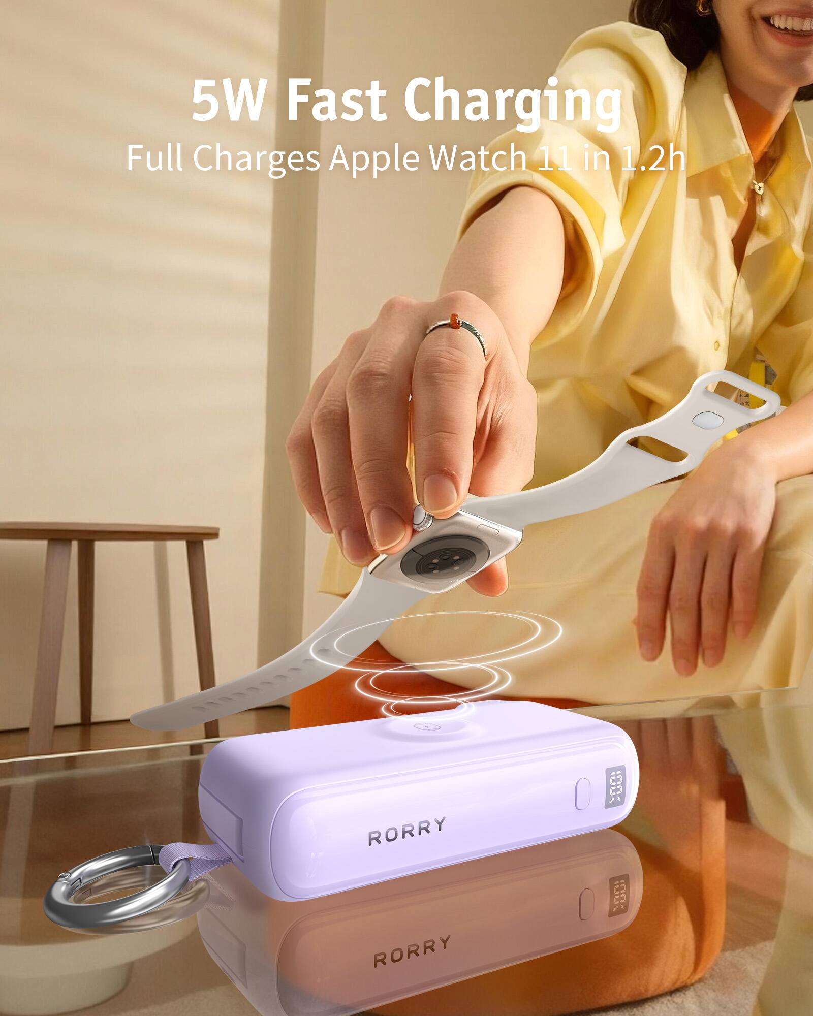 5W Fast Charging  
Full Charges Apple Watch 11 in 1.2h  

RORRY  
SANDY HOUSE