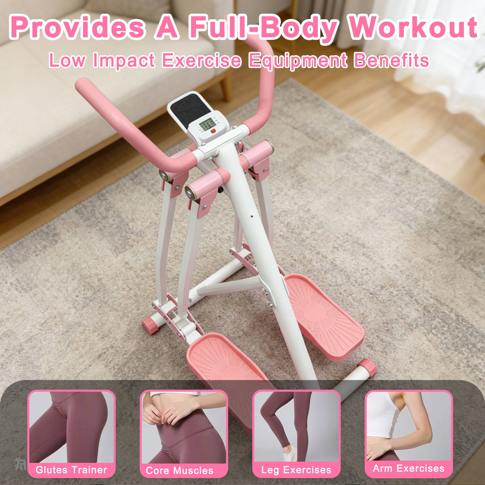 Provides A Full-Body Workout  
Low Impact Exercise Equipment Benefits  

- Glutes Trainer  
- Core Muscles  
- Leg Exercises  
- Arm Exercises
