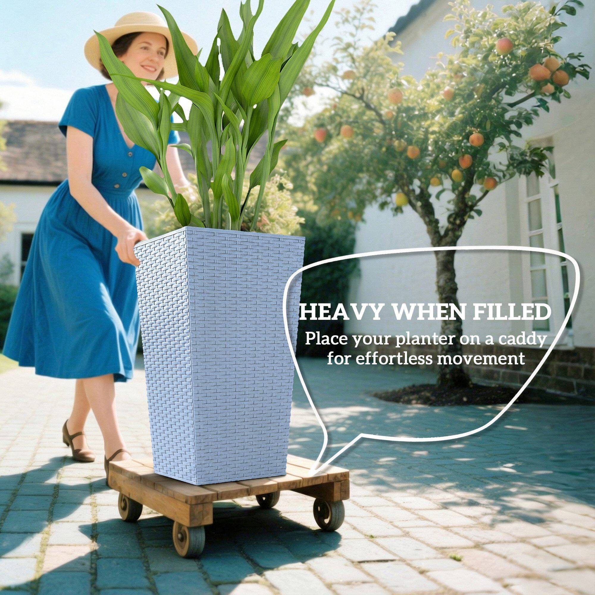 HEAVY WHEN FILLED  
Place your planter on a caddy for effortless movement