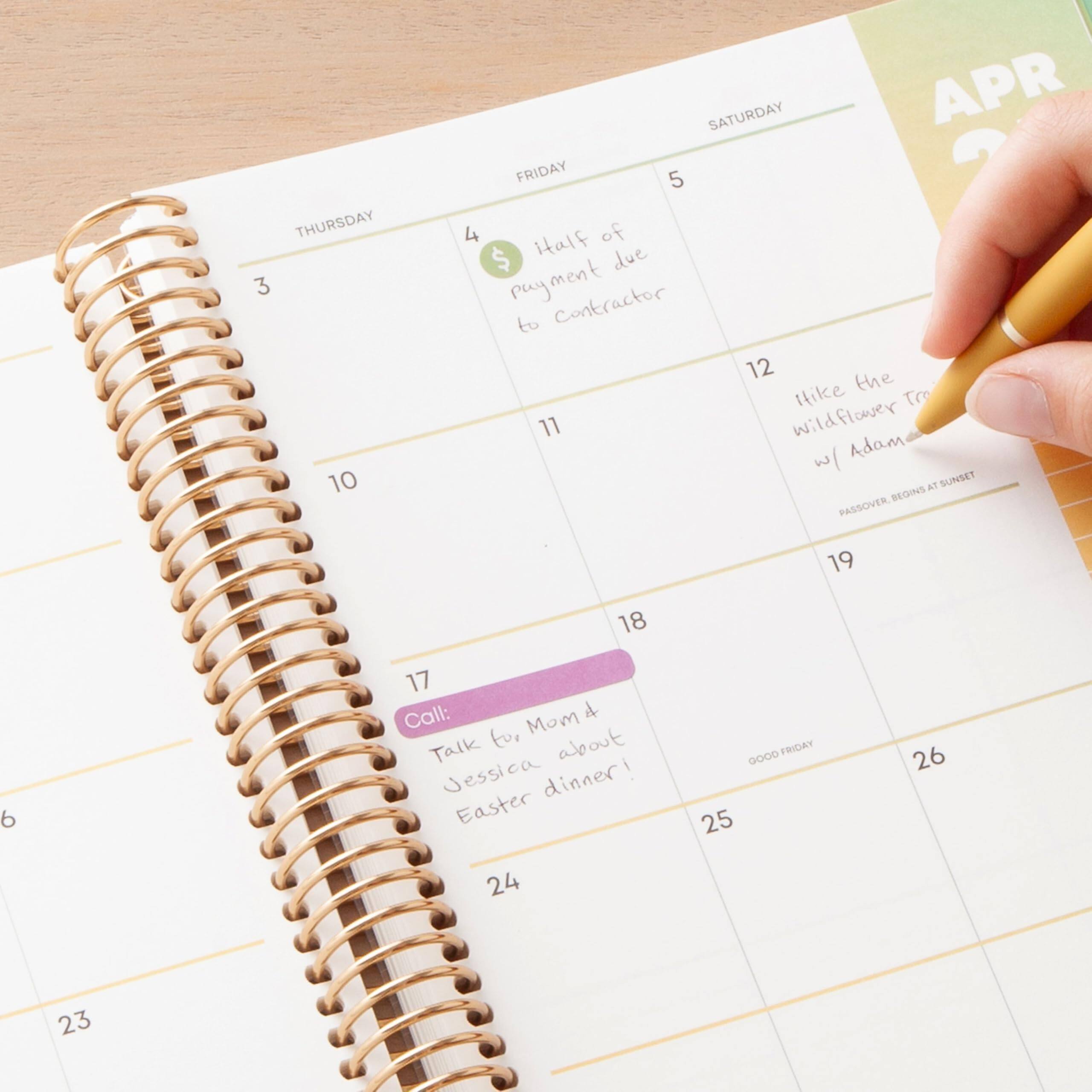 THURSDAY 3 10

FRIDAY 4 5

SATURDAY APR 5 12

11: Half of payment due to contractor

12: Hike the wildflower trail with Adam

17: Call Mom about Jessica dinner! Easter

18: GOOD FRIDAY

19: 23

24: 25

26