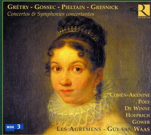 GRÉTRY - GOSSEC - PIELTAIN - GRESNICK  
Concertos & Symphonies concertantes  

R  
RICERCAR  

COHEN-AKENINE  
POLY  
DE WINNE  
HOEPRICH  
GOWER  

LES AGREMENTS - GUY VAN WAAS  

WDR 3
