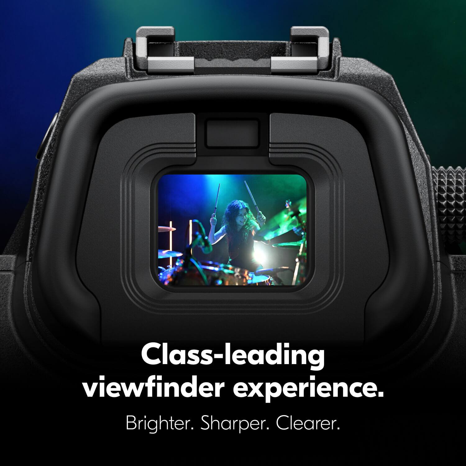 Class-leading viewfinder experience. Brighter. Sharper. Clearer.