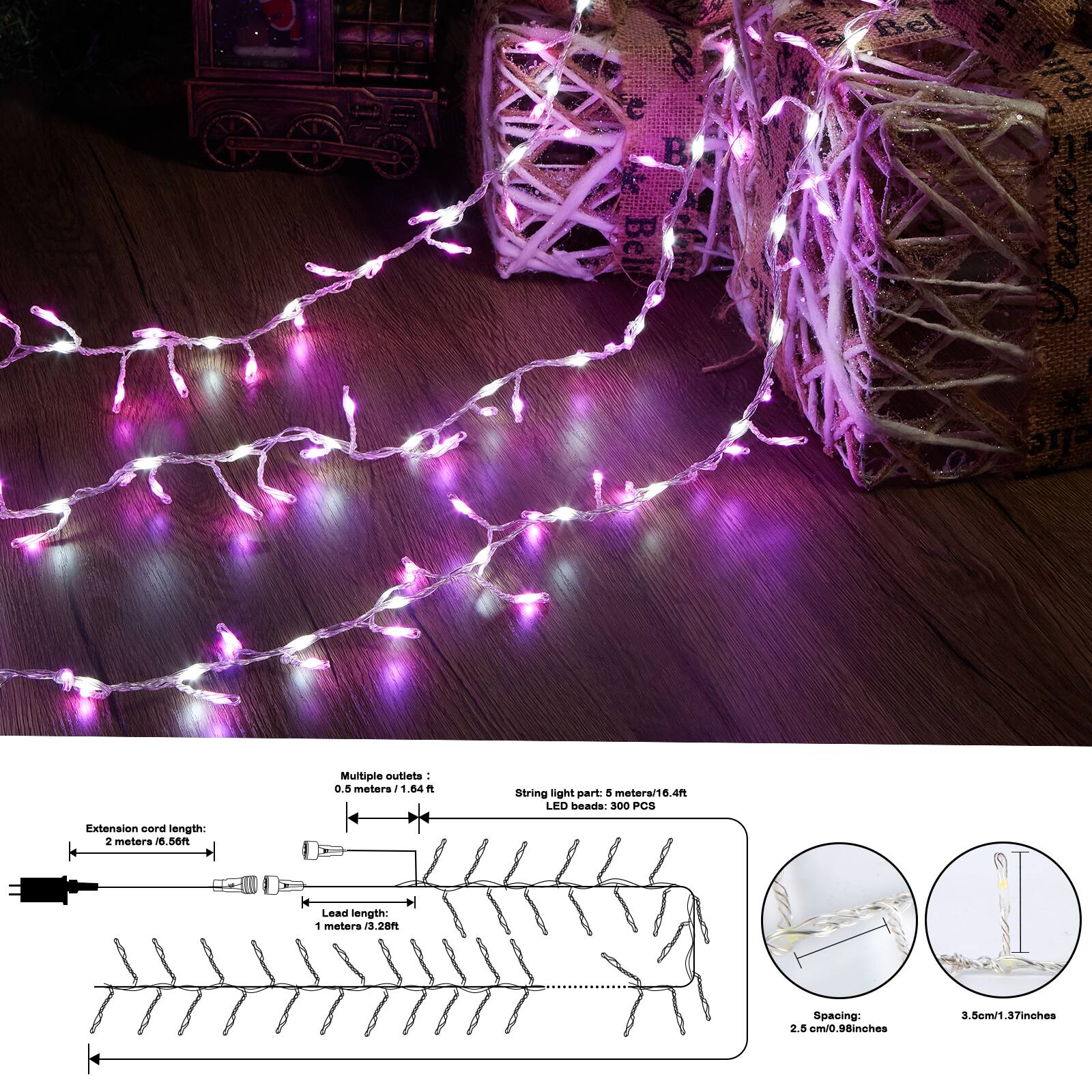 Bel Extension cord length 2 meters / 6.56ft
Multiple outlets: 0.5 meters / 1.64ft
Lead length: 1 meter / 3.28ft
String light part: 5 meters / 16.4ft
LED beads: 300 PCS
Spacing: 2.5 cm / 0.98 inches
3.5 cm / 1.37 inches