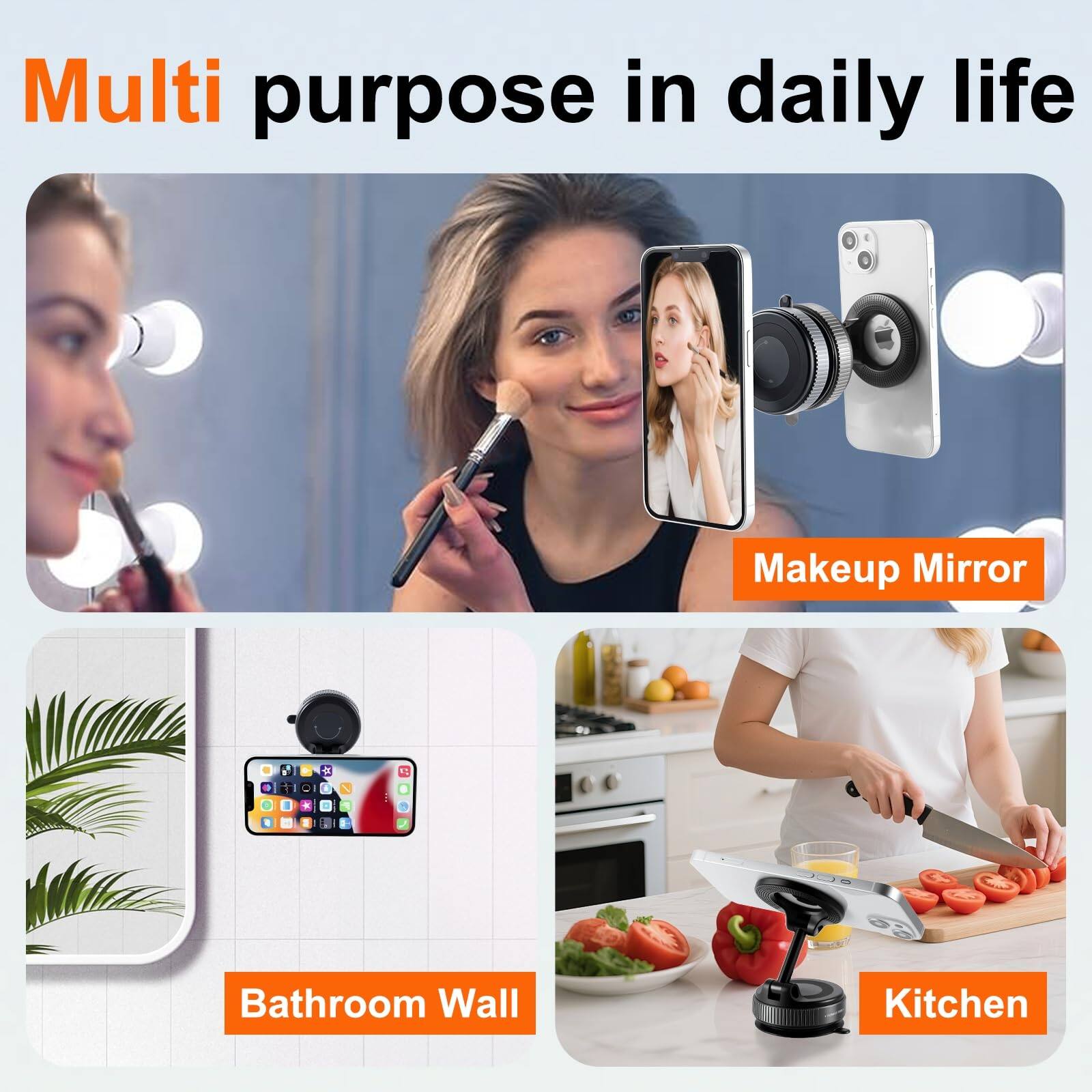 Multi purpose in daily life

Makeup Mirror

Bathroom Wall

Kitchen