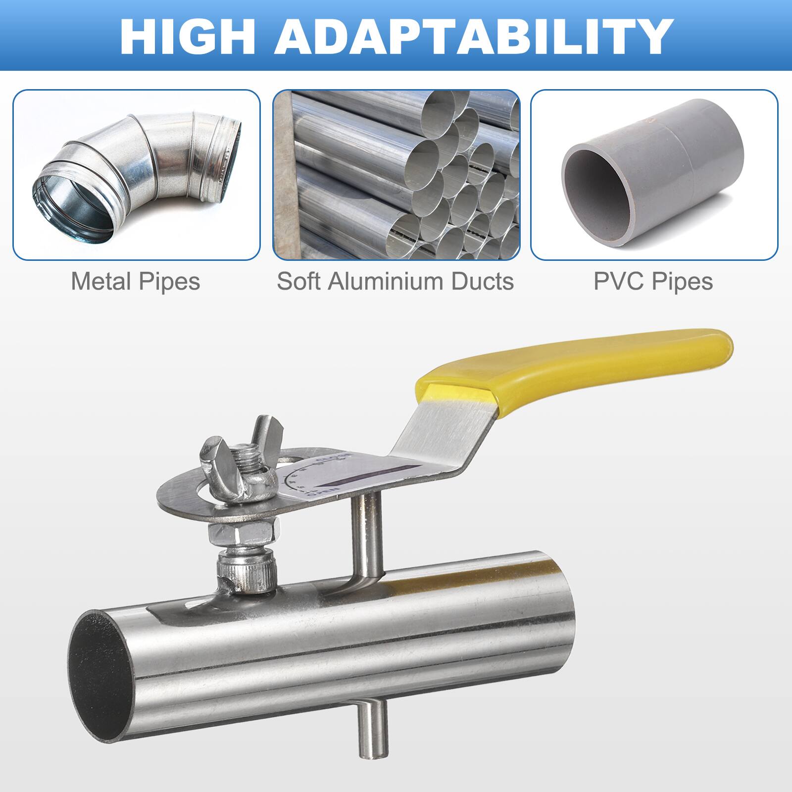 HIGH ADAPTABILITY

Metal Pipes  
Soft Aluminium Ducts  
PVC Pipes
