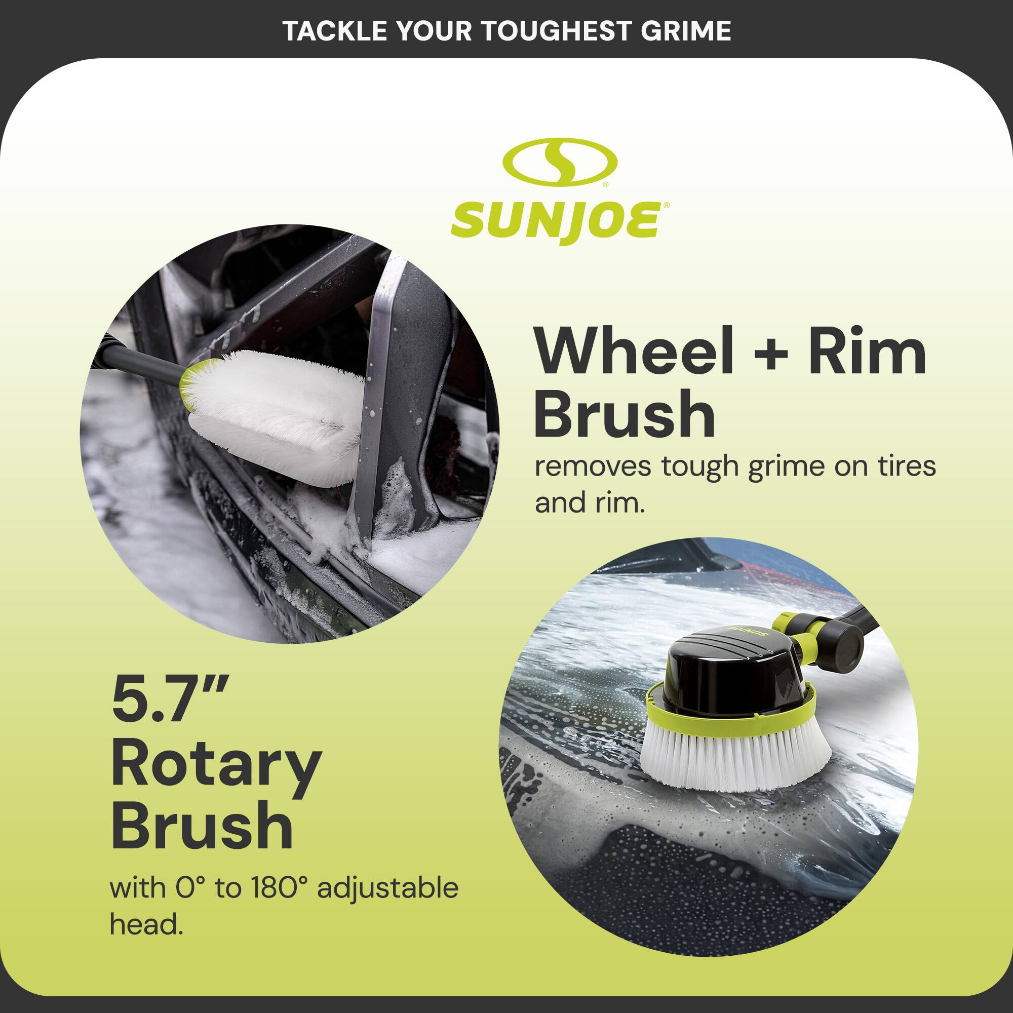 Tackle your toughest grime.

SUNJOE

Wheel + Rim Brush  
removes tough grime on tires and rim.

5.7" Rotary Brush  
with 0° to 180° adjustable head.