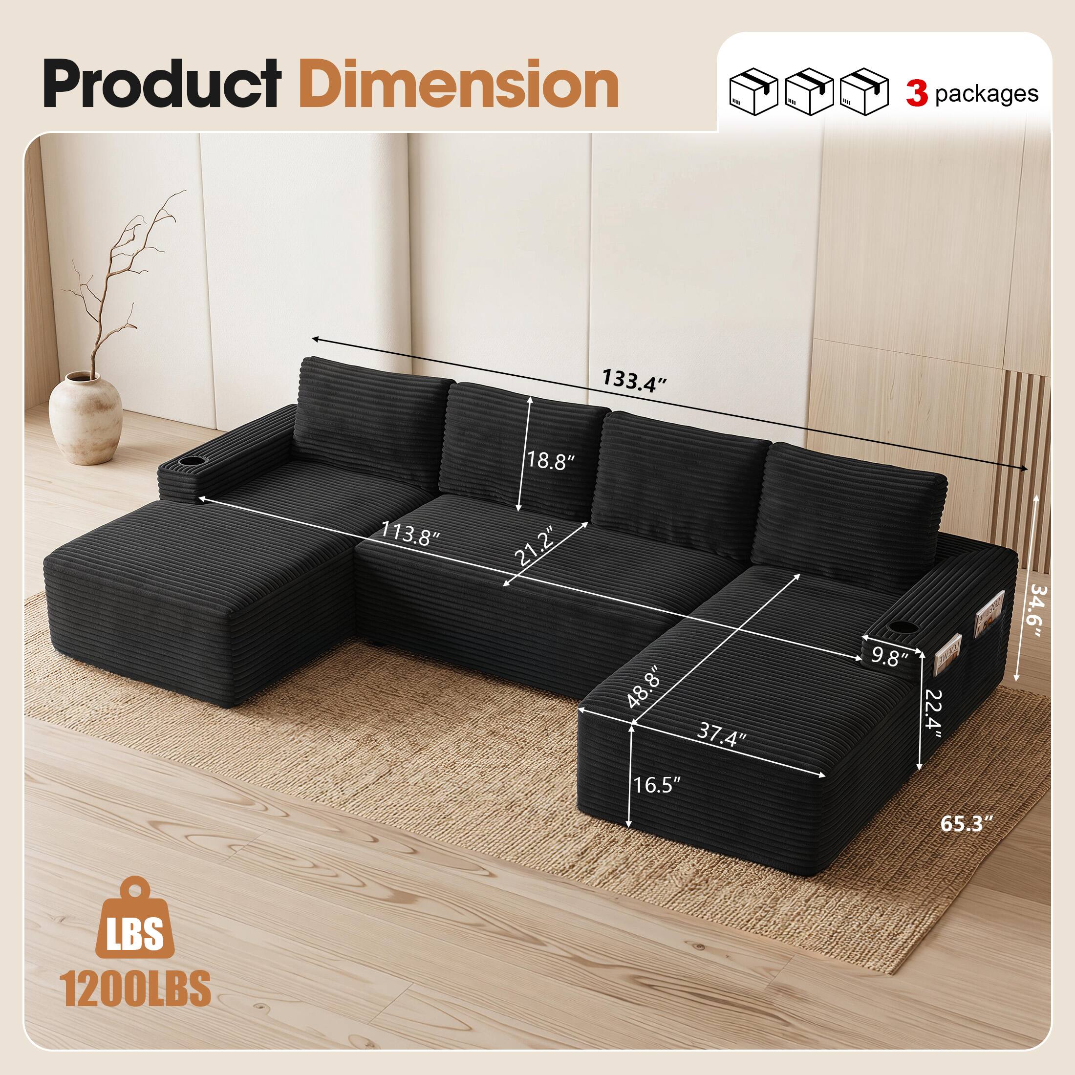 Product Dimension

3 packages

133.4" x 18.8" x 113.8" x 21.2" x 48.8" x 37.4" x 16.5" x 9.8" x 22.4" x 34.6" x 65.3"

LBS 1200LBS