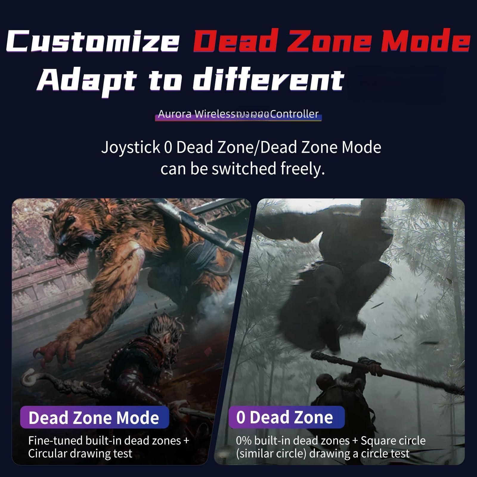 Customize Dead Zone Mode  
Adapt to different  
Aurora Wireless R00 Controller  

Joystick 0 Dead Zone/Dead Zone Mode can be switched freely.  

Dead Zone Mode  
Fine-tuned built-in dead zones + Circular drawing test  

0 Dead Zone  
0% built-in dead zones + Square circle (similar circle) drawing a circle test