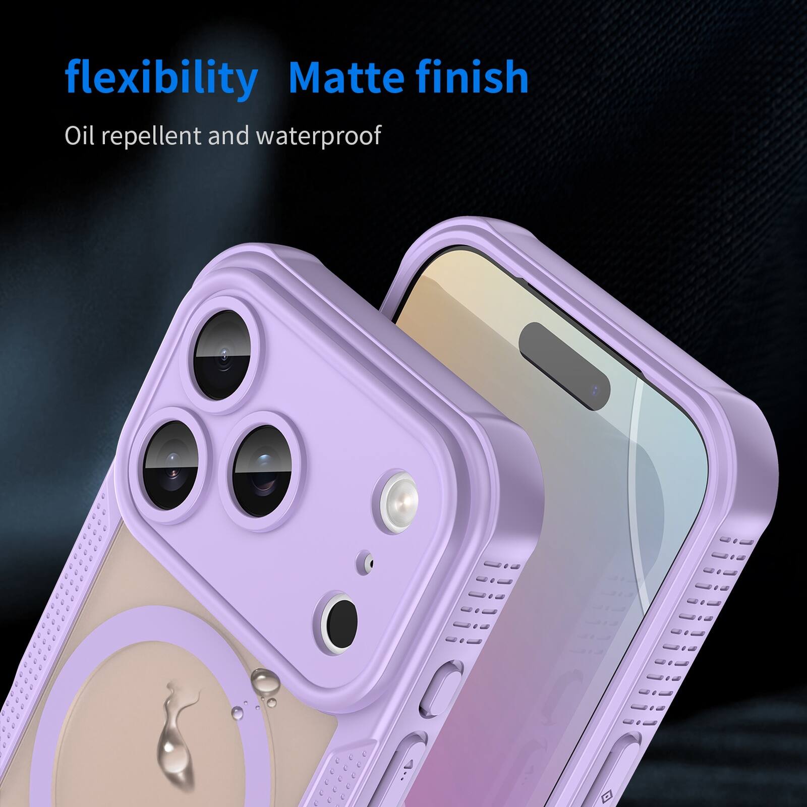flexibility  
Matte finish  
Oil repellent and waterproof