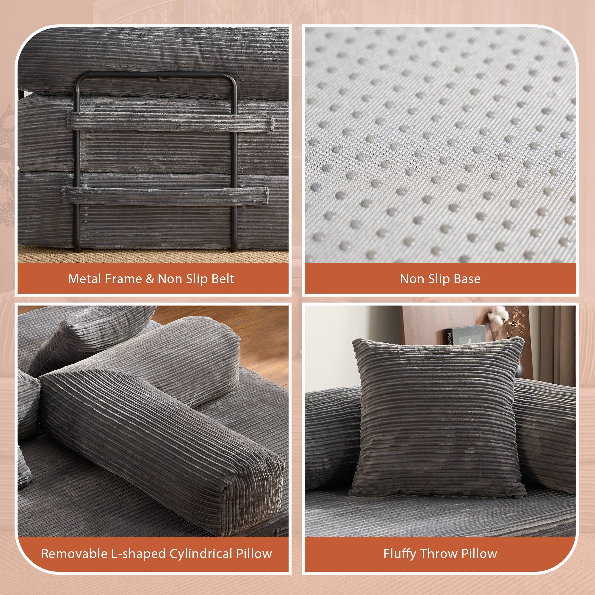 - Metal Frame & Non Slip Belt
- Non Slip Base
- Removable L-shaped Cylindrical Pillow
- Fluffy Throw Pillow