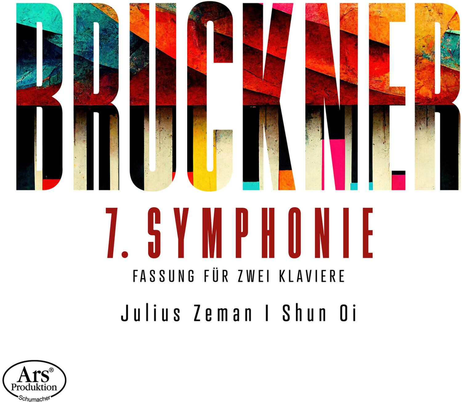BRUCKNER  
7. SYMPHONIE  
FASSUNG FÜR ZWEI KLAVIERE  
Julius Zeman | Shun Oi  

Ars Produktion Schumacher