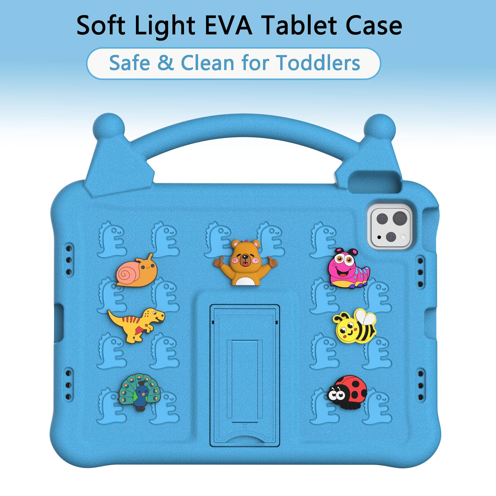 Soft Light EVA Tablet Case  
Safe & Clean for Toddlers