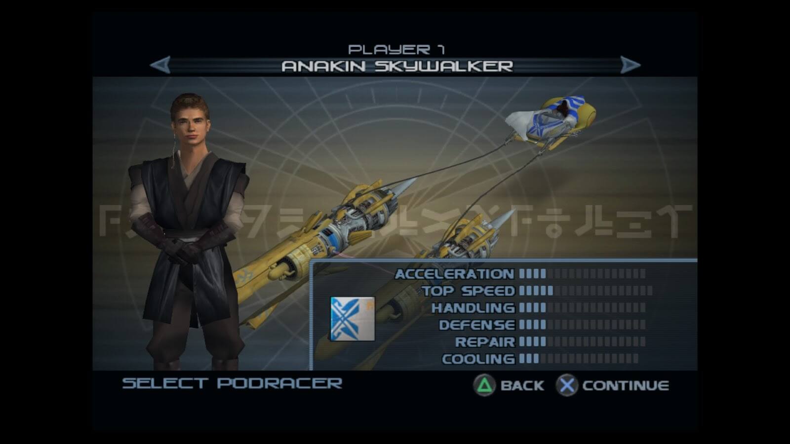 PLAYER 1  
ANAKIN SKYWALKER  

SELECT PODRACER  

ACCELERATION  
TOP SPEED  
HANDLING  
DEFENSE  
REPAIR  
COOLING  

BACK  
CONTINUE