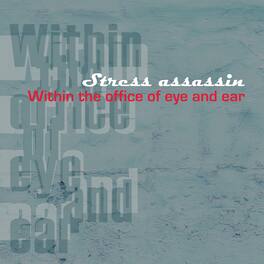 Stress Assassin - Within The Office Of Eye And Ear - VINYL LP