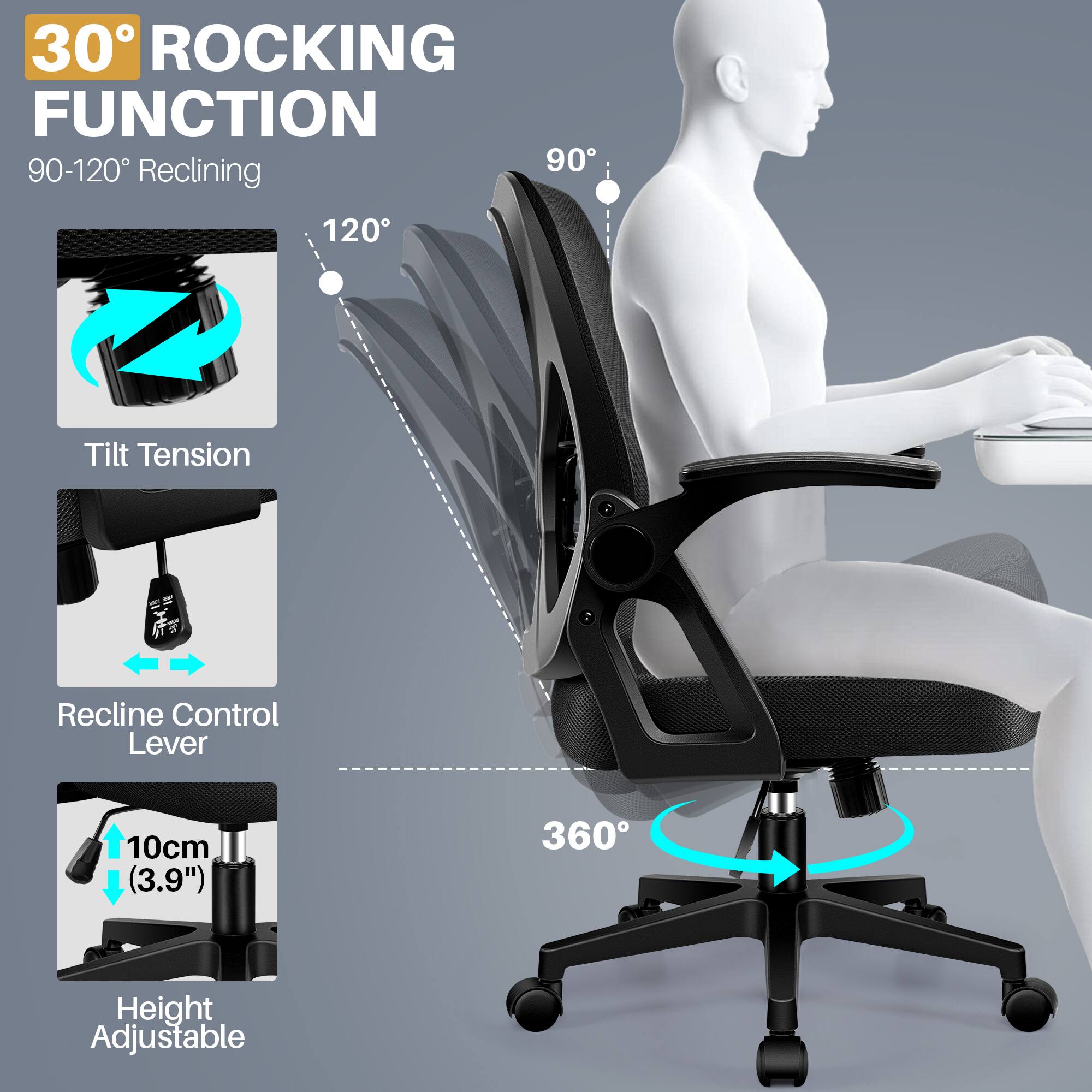 30° ROCKING FUNCTION  
90-120° Reclining  

- Tilt Tension  
- Recline Control Lever  
- Height Adjustable (10cm / 3.9")  
- 360° Swivel