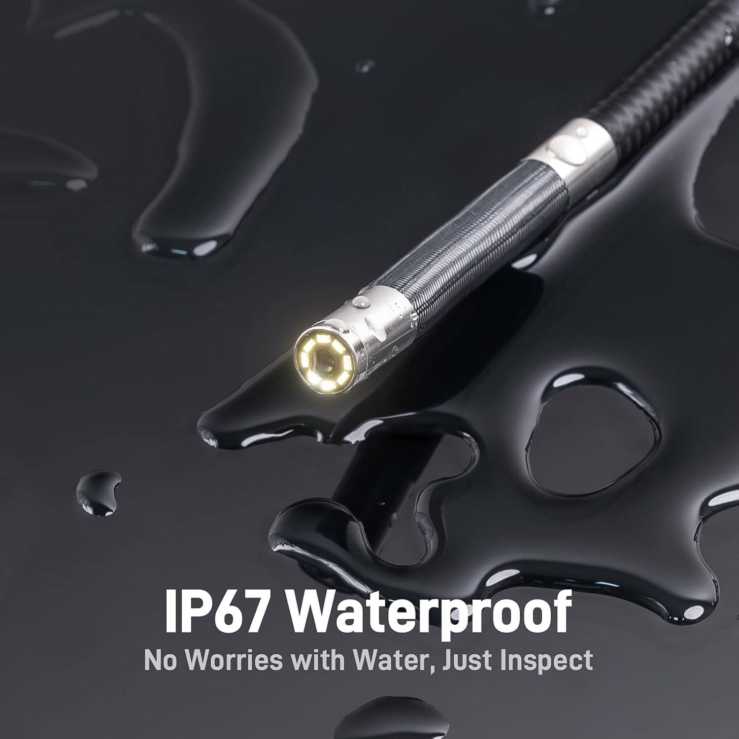 IP67 Waterproof  
No Worries with Water, Just Inspect