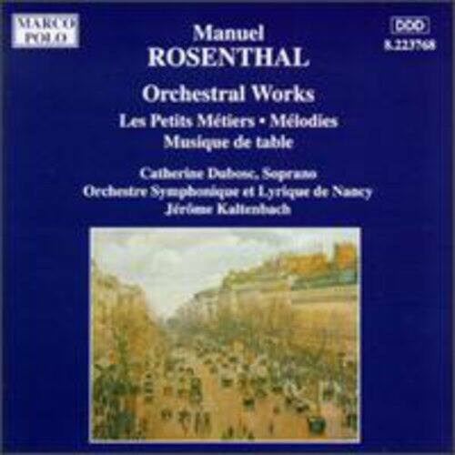MARCO POLO  
Manuel ROSENTHAL  
Orchestral Works  
Les Petits Métiers • Mélodies  
Musique de table  
Catherine Dubosc, Soprano  
Orchestre Symphonique et Lyrique de Nancy  
Jérôme Kaltenbach