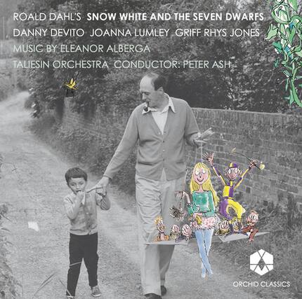 ROALD DAHL'S SNOW WHITE AND THE SEVEN DWARFS
DANNY DEVITO JOANNA LUMLEY GRIFF RHY'S JONES
MUSIC BY ELEANOR ALBERGA
TALESIN ORCHESTRA
CONDUCTOR: PETER ASH
ORCHID CLASSICS