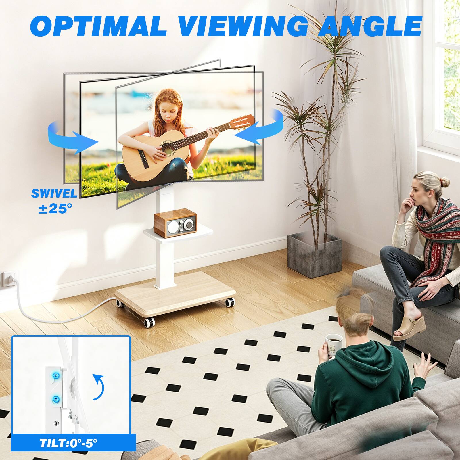OPTIMAL VIEWING ANGLE

SWIVEL ±25°

TILT: 0-5°
