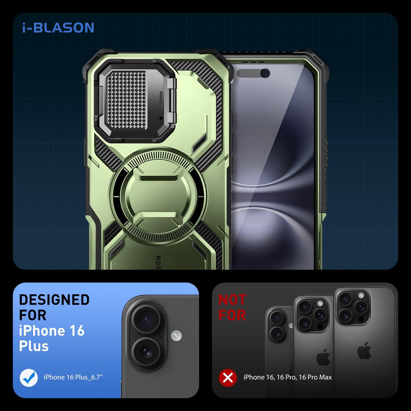 i-BLASON

DESIGNED FOR iPhone 16 Plus

iPhone 16 Plus_6.7"

NOT FOR iPhone 16, 16 Pro, 16 Pro Max