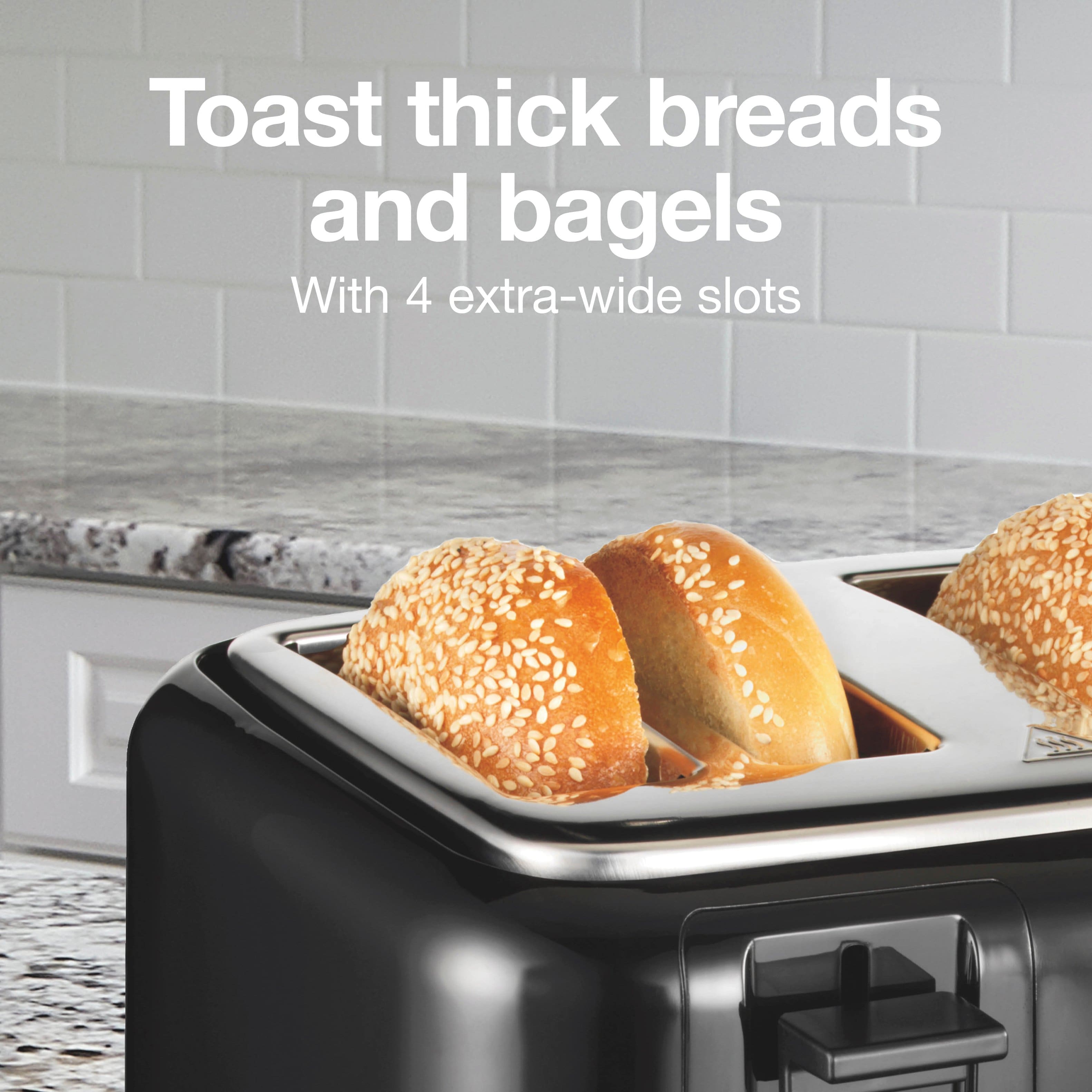 Toast thick breads and bagels
With 4 extra-wide slots