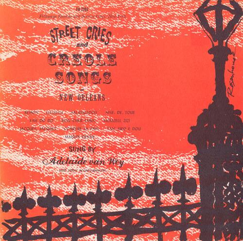 EA 2202 Folksays RecOP  
eY Y% STREET CRIES and CREOLE SONGS NEW ORLEANS REMON LItONE ALANGADOU AINE. DE. TOUE FAIS DO DO MON CHER SARIN MOMZELL ZIZI Resouhonse JACQUES JACOUES COMPERE RE LA PAN N SIRO E DOU MAIDN DANIS SUNG BY Adlaidevan van Noy 1O M0e A C uom

---

STREET CRIES  
and  
CREOLE SONGS  
NEW ORLEANS

DEMONS DE TOUE  
AINE DE TOUE  
MON CHER SARIN  
MOMZELL ZIZI  
RESOONSE  
JACQUES  
JACOUES  
COMPERE  
RE LA PAN  
N SIRO  
E DOU  
MAIDN  
DANIS  
SUNG BY  
Adlaide van Noy