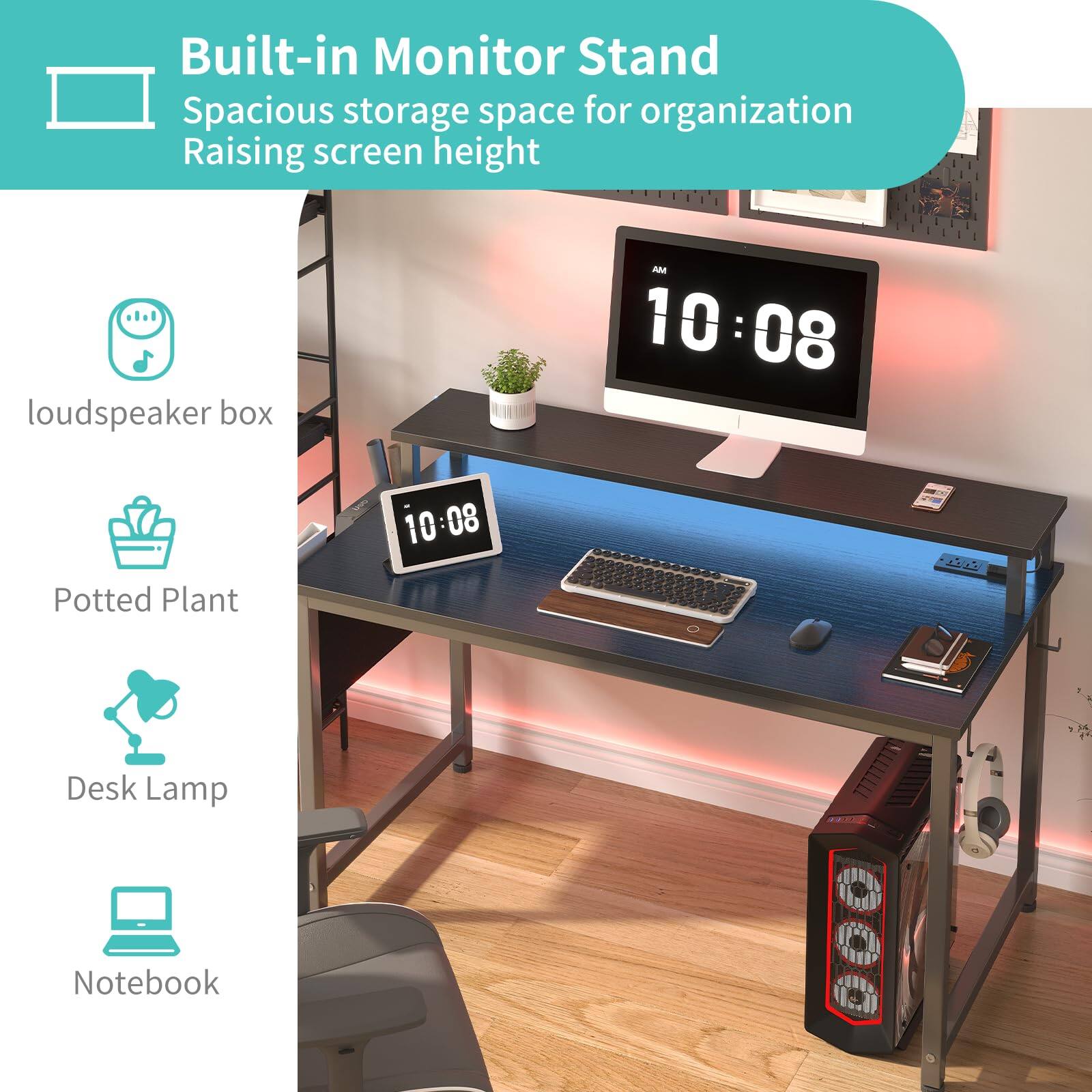 Built-in Monitor Stand  
Spacious storage space for organization  
Raising screen height  

- loudspeaker box  
- Potted Plant  
- Desk Lamp  
- Notebook