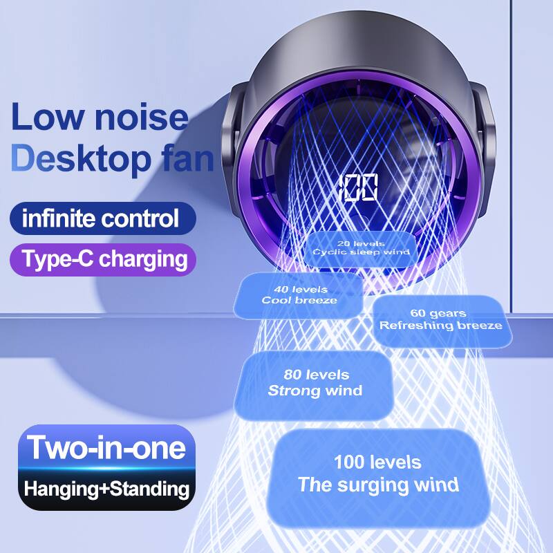 Low noise Desktop fan  
Infinite control  
Type-C charging  

20 levels  
Cyclic sleep wind  

40 levels  
Cool breeze  

60 gears  
Refreshing breeze  

80 levels  
Strong wind  

100 levels  
The surging wind  

Two-in-one  
Hanging + Standing
