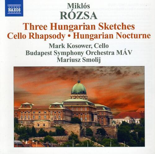 Miklós RÓZSA  
Three Hungarian Sketches  
Cello Rhapsody • Hungarian Nocturne  

Mark Kosower, Cello  
Budapest Symphony Orchestra MÁV  
Mariusz Smolij  

NAXOS