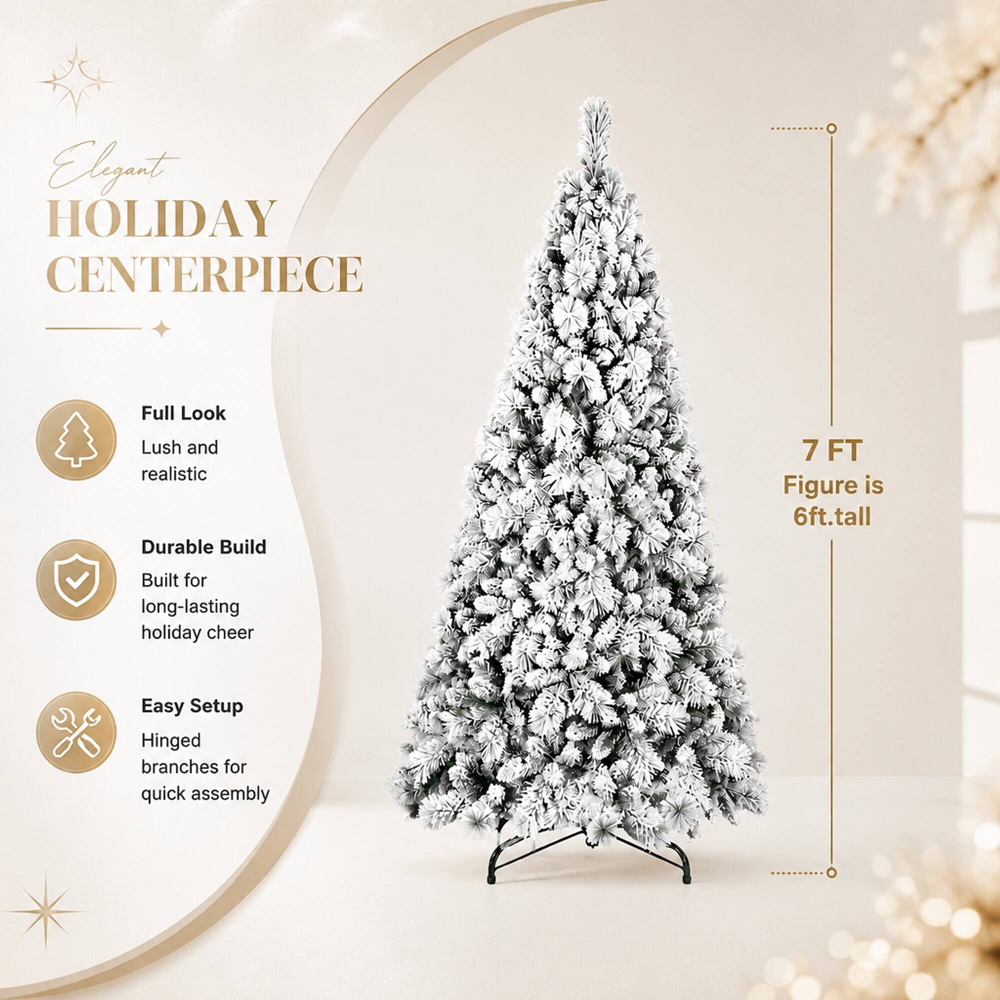 Elegant HOLIDAY CENTERPIECE

Full Look
Lush and realistic

Durable Build
Built for long-lasting holiday cheer

Easy Setup
Hinged branches for quick assembly

7 FT
Figure is 6ft. tall