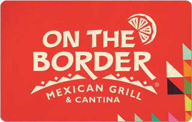 Front. Brinker - On The Border Mexican Grill & Cantina $25 Gift Card.