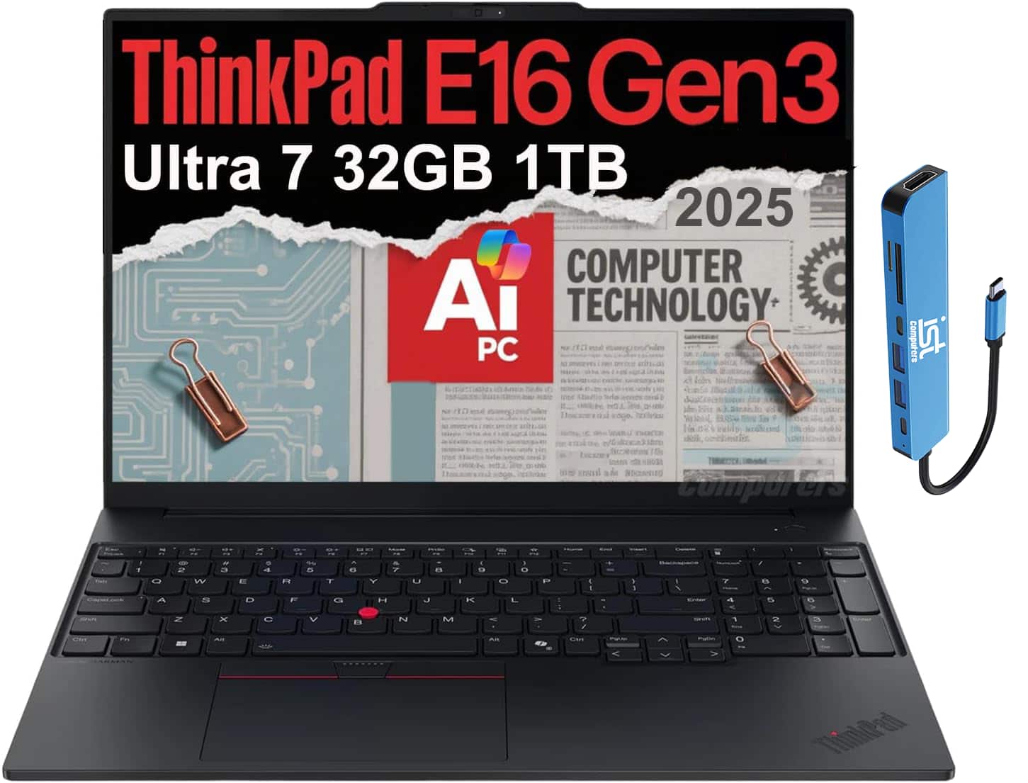 ThinkPad E16 Gen3
Ultra 7 32GB 1TB
2025
AI PC
COMPUTER TECHNOLOGY