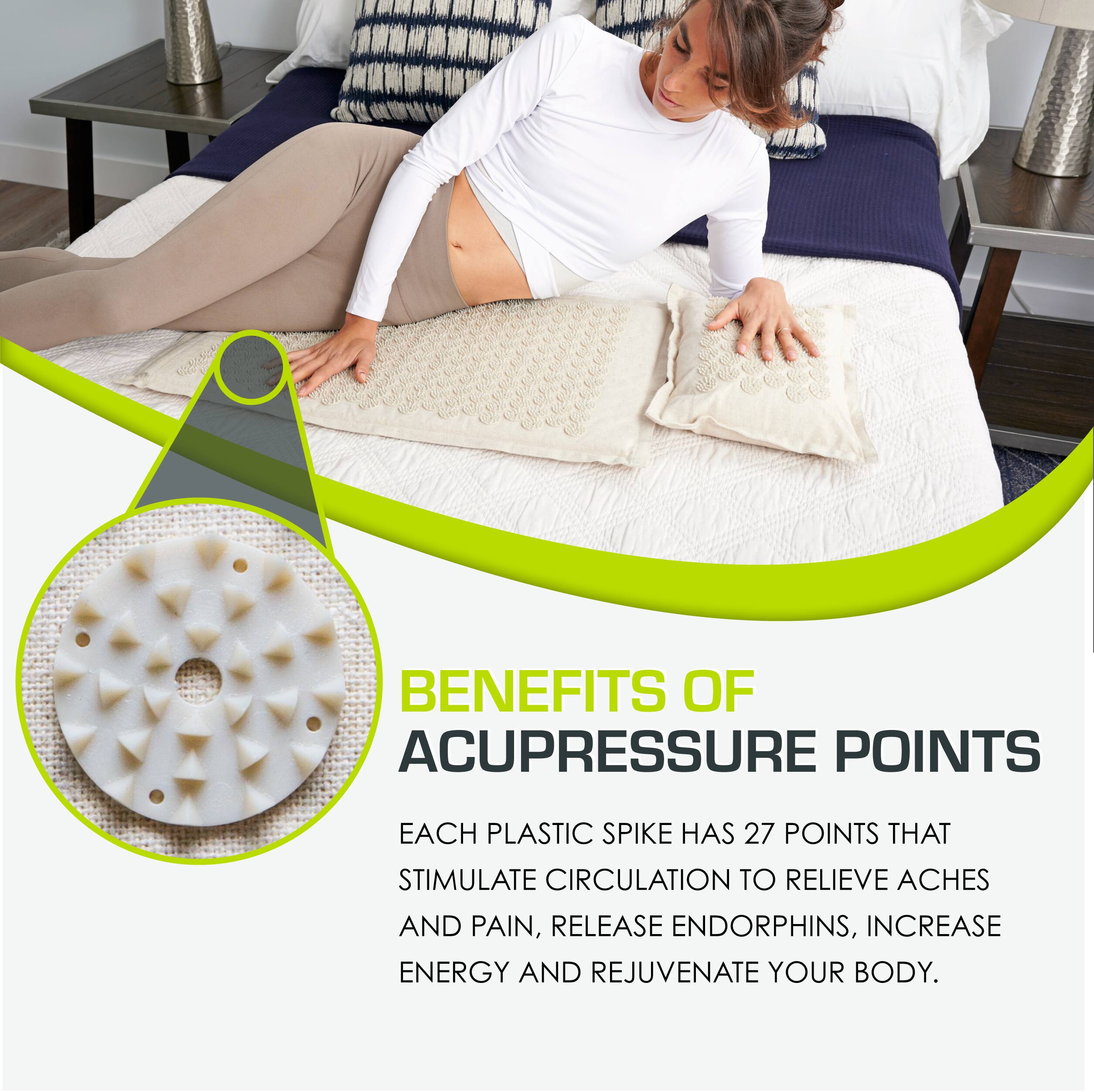 BENEFITS OF ACUPRESSURE POINTS

EACH PLASTIC SPIKE HAS 27 POINTS THAT STIMULATE CIRCULATION TO RELIEVE ACHES AND PAIN, RELEASE ENDORPHINS, INCREASE ENERGY AND REJUVENATE YOUR BODY.
