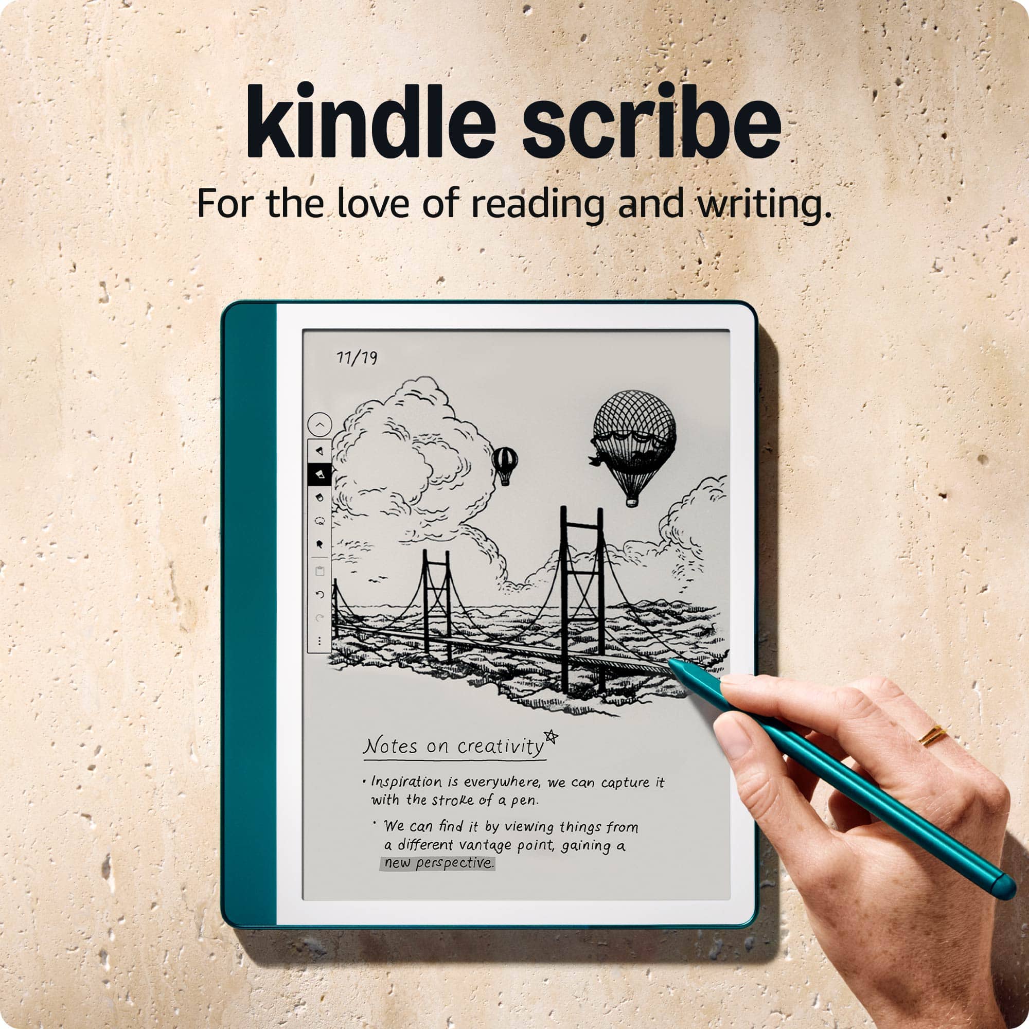 Kindle Scribe is for the love of reading and writing. 11/19 P Notes on Creativity: Inspiration is everywhere; we can capture it with the stroke of a pen. We can find it by viewing things from different vantage points, gaining a new perspective.