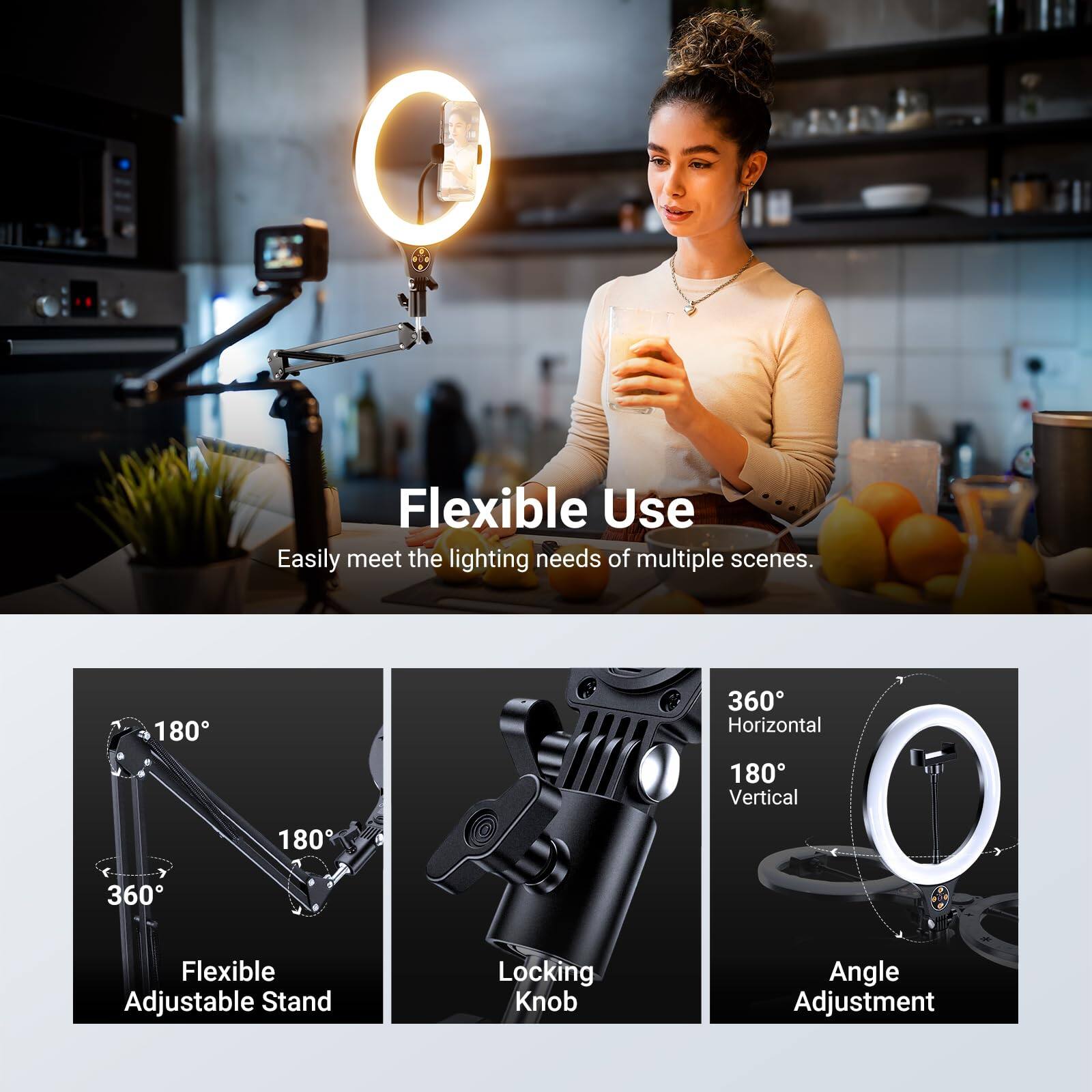 Flexible Use  
Easily meet the lighting needs of multiple scenes.  

180° 360° Horizontal  
180° 360° Vertical  

Flexible Adjustable Stand  
Locking Knob  
Angle Adjustment