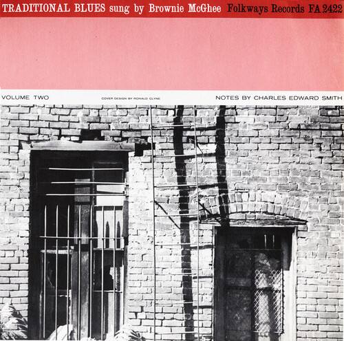 TRADITIONAL BLUES sung by Brownie McGhee  
Folkways Records FA 2422  
VOLUME TWO  
COVER DESIGN - V RONALD CLYNE  
NOTES BY CHARLES EDWARD SMITH