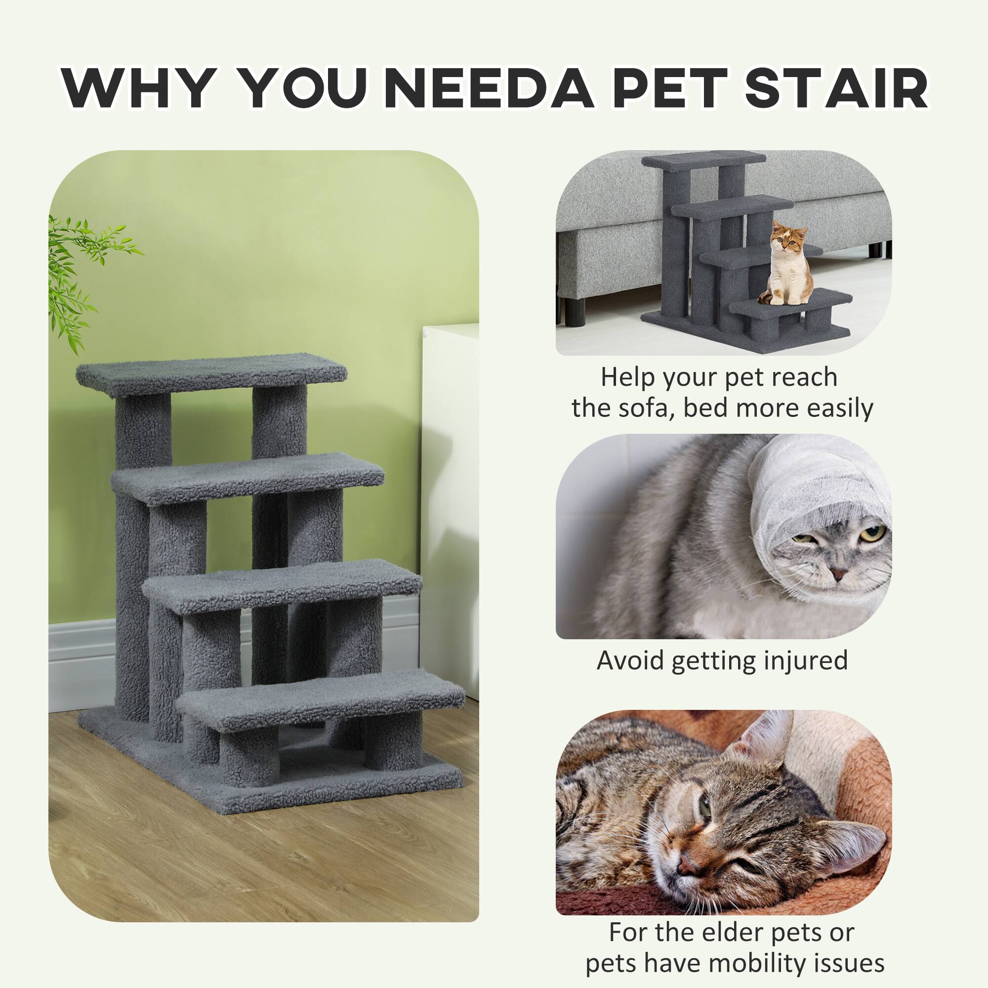 WHY YOU NEED A PET STAIR

- Help your pet reach the sofa, bed more easily
- Avoid getting injured
- For the elder pets or pets have mobility issues