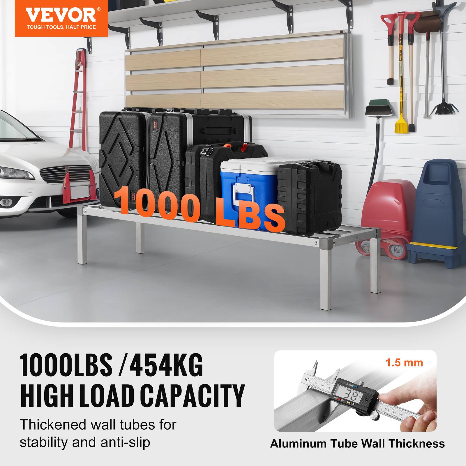 VEVOR  
TOUGH TOOLS, HALF PRICE  

1000 LBS  

1000LBS / 454KG  
HIGH LOAD CAPACITY  
Thickened wall tubes for stability and anti-slip  

1.5 mm  
Aluminum Tube Wall Thickness