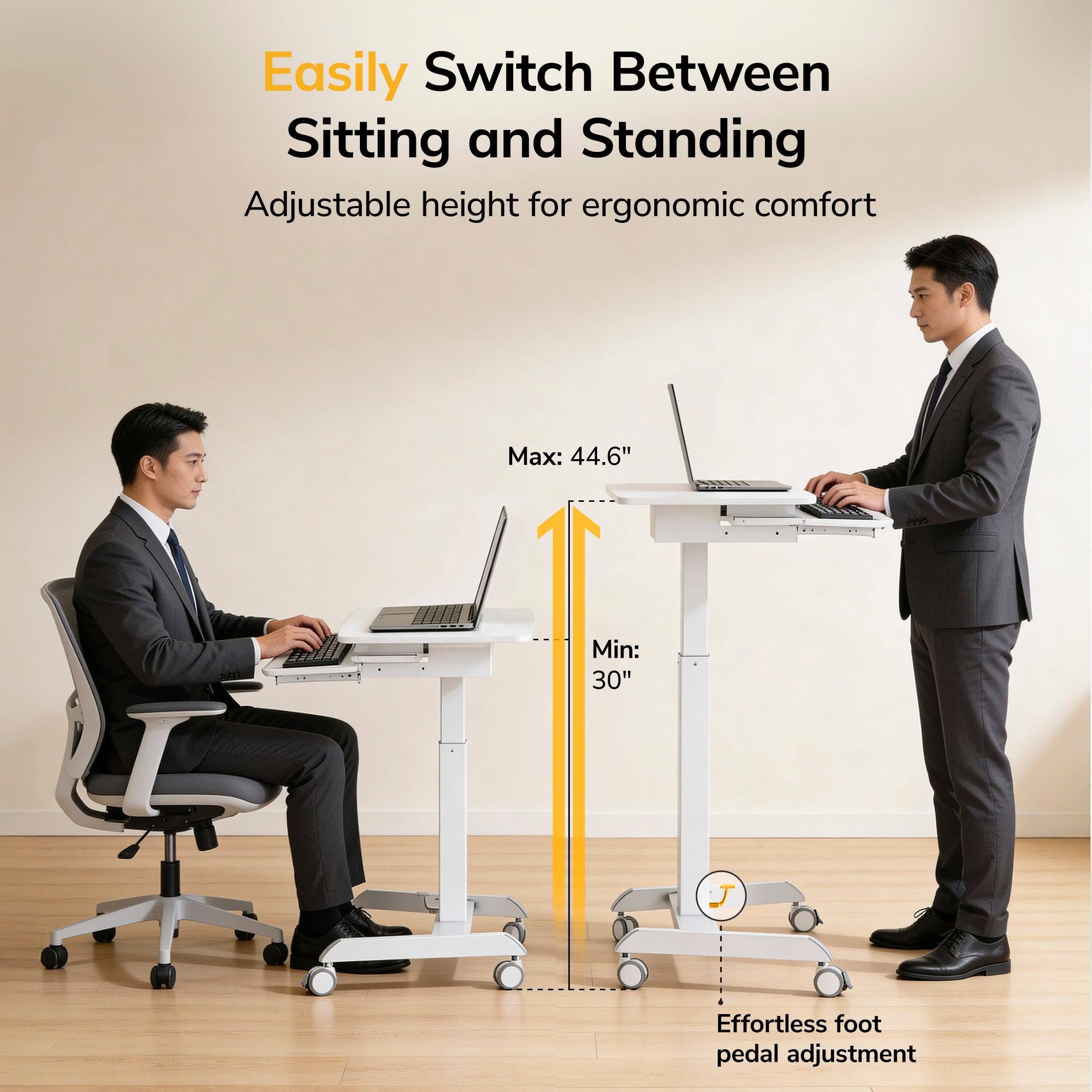 Easily Switch Between Sitting and Standing  
Adjustable height for ergonomic comfort  
Max: 44.6"  
Min: 30"  
Effortless foot pedal adjustment