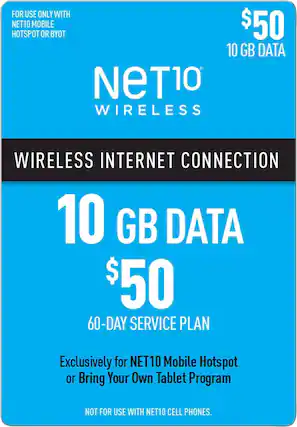 FOR USE ONLY WITH NET10 HOTSPOT MOBILE OR BYOT $50 10 GB DATA NET10 WIRELESS WIRELESS INTERNET CONNECTION 10 GB DATA $50 60-DAY SERVICE PLAN Exclusively for NET10 Mobile Hotspot or Bring Your Own Tablet Program NOT FOR USE WITH NET10 CELL PHONES.