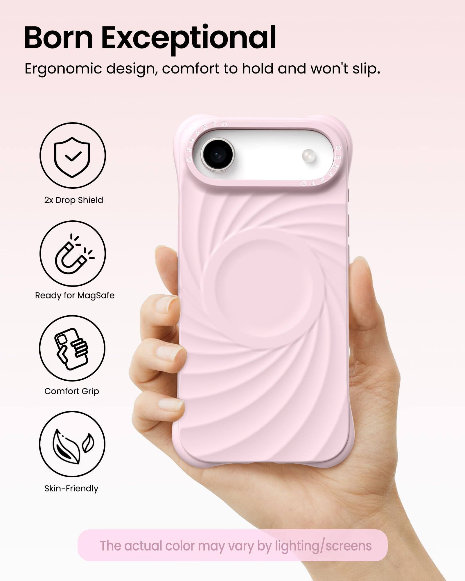 Born Exceptional  
Ergonomic design, comfort to hold and won't slip.

- 2x Drop Shield
- Ready for MagSafe
- Comfort Grip
- Skin-Friendly

The actual color may vary by lighting/screens