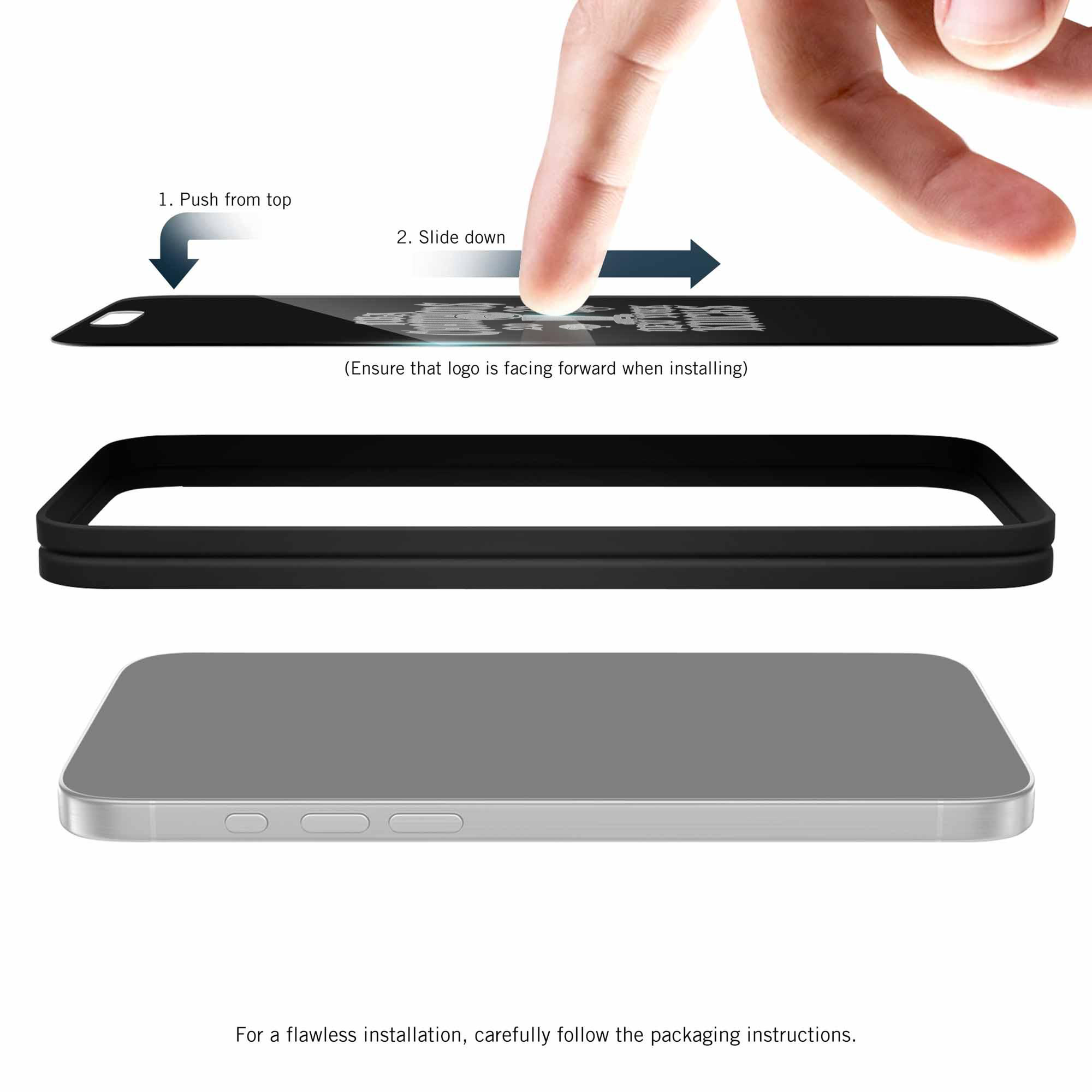 1. Push from top
2. Slide down (Ensure that logo is facing forward when installing)

For a flawless installation, carefully follow the packaging instructions.
