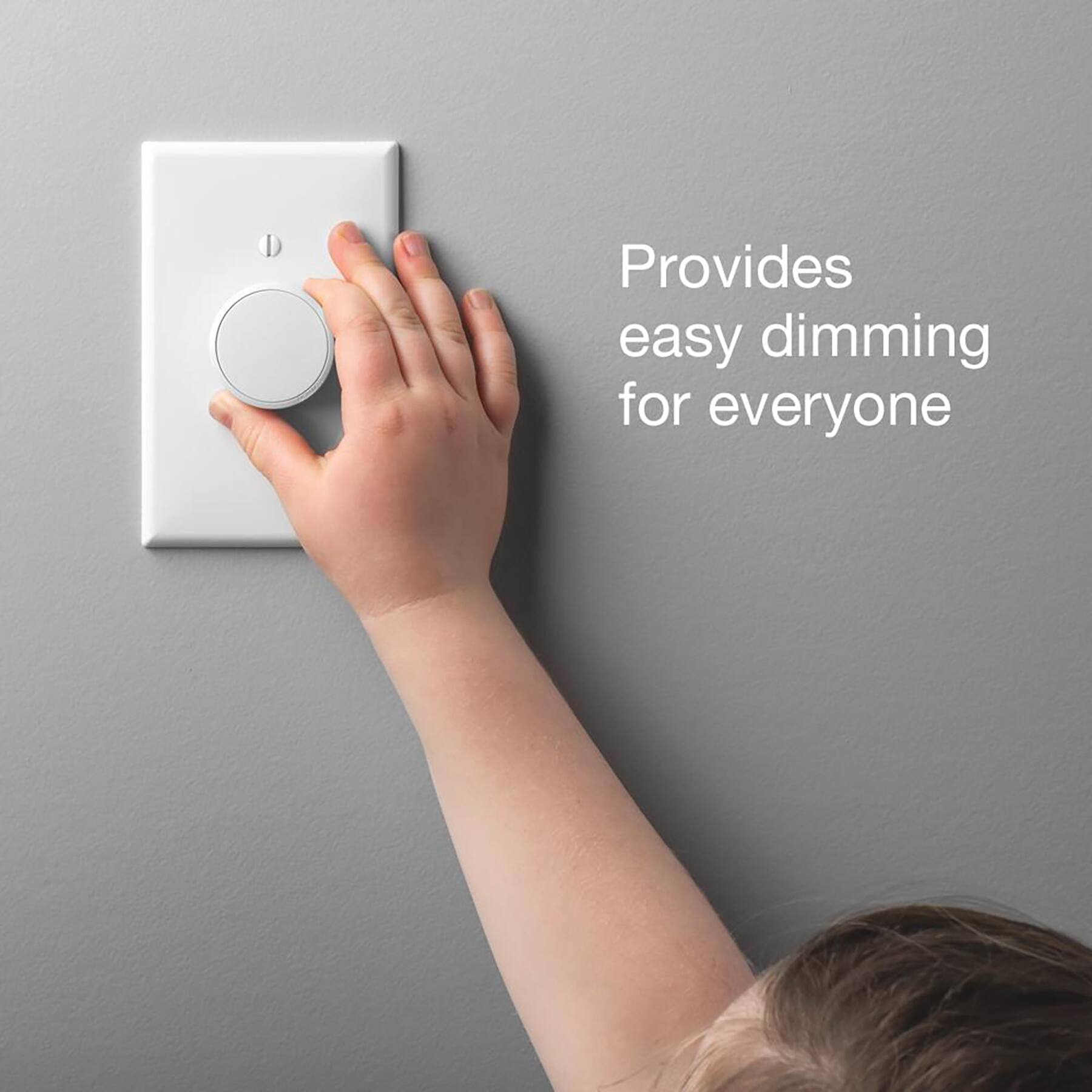 Provides easy dimming for everyone.