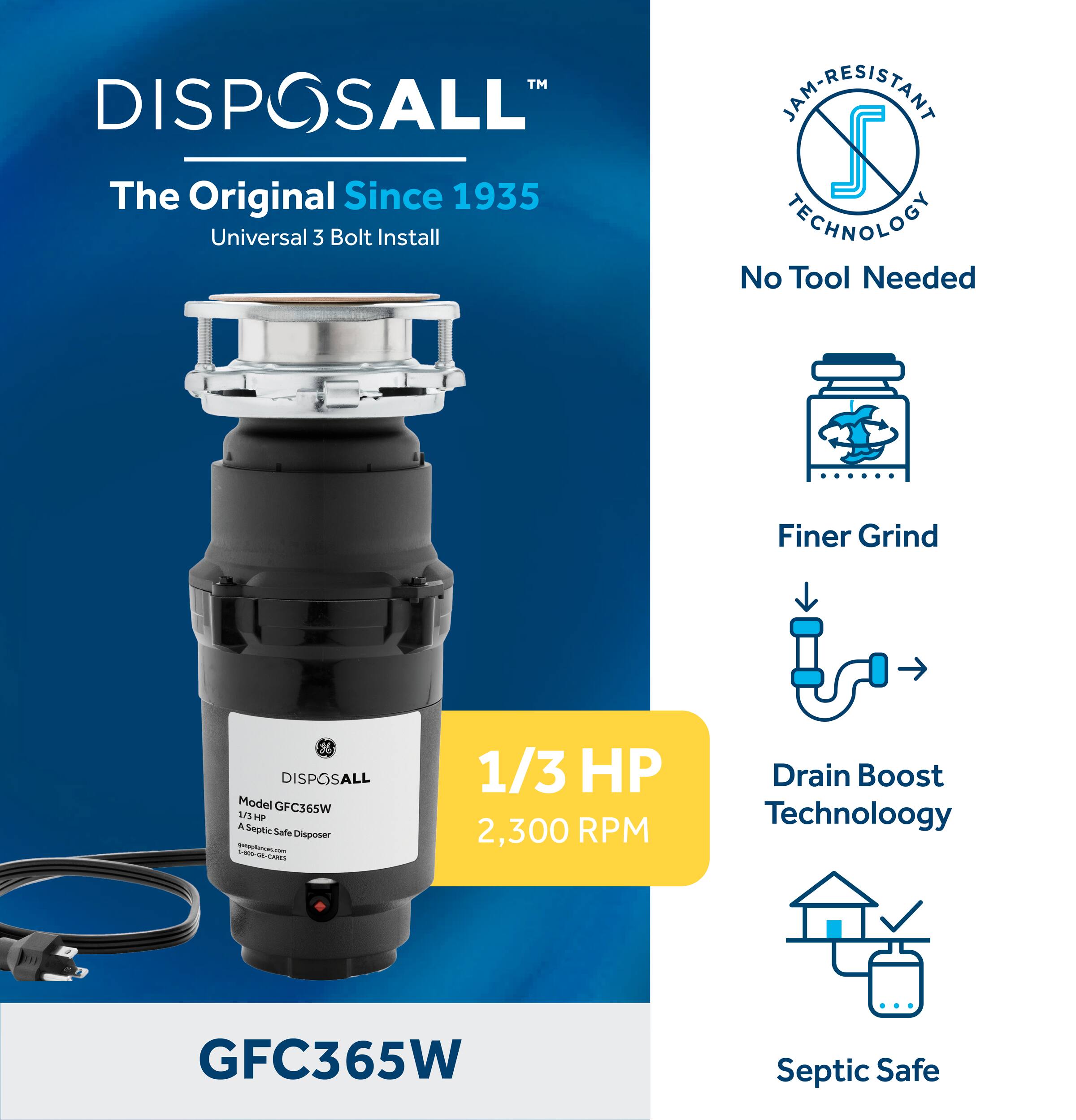 TM DISPOSALL ALL The Original Since 1935 Universal 3 Bolt Install IANRESISTANT  TECHNOLOGY No Tool Needed Finer Grind DISPOSALL Model GFC365W Us HP & Septic Sate Disposer - i - LARES 1/3 HP 2,300 RPM Drain Boost Technology GFC365W Septic Safe