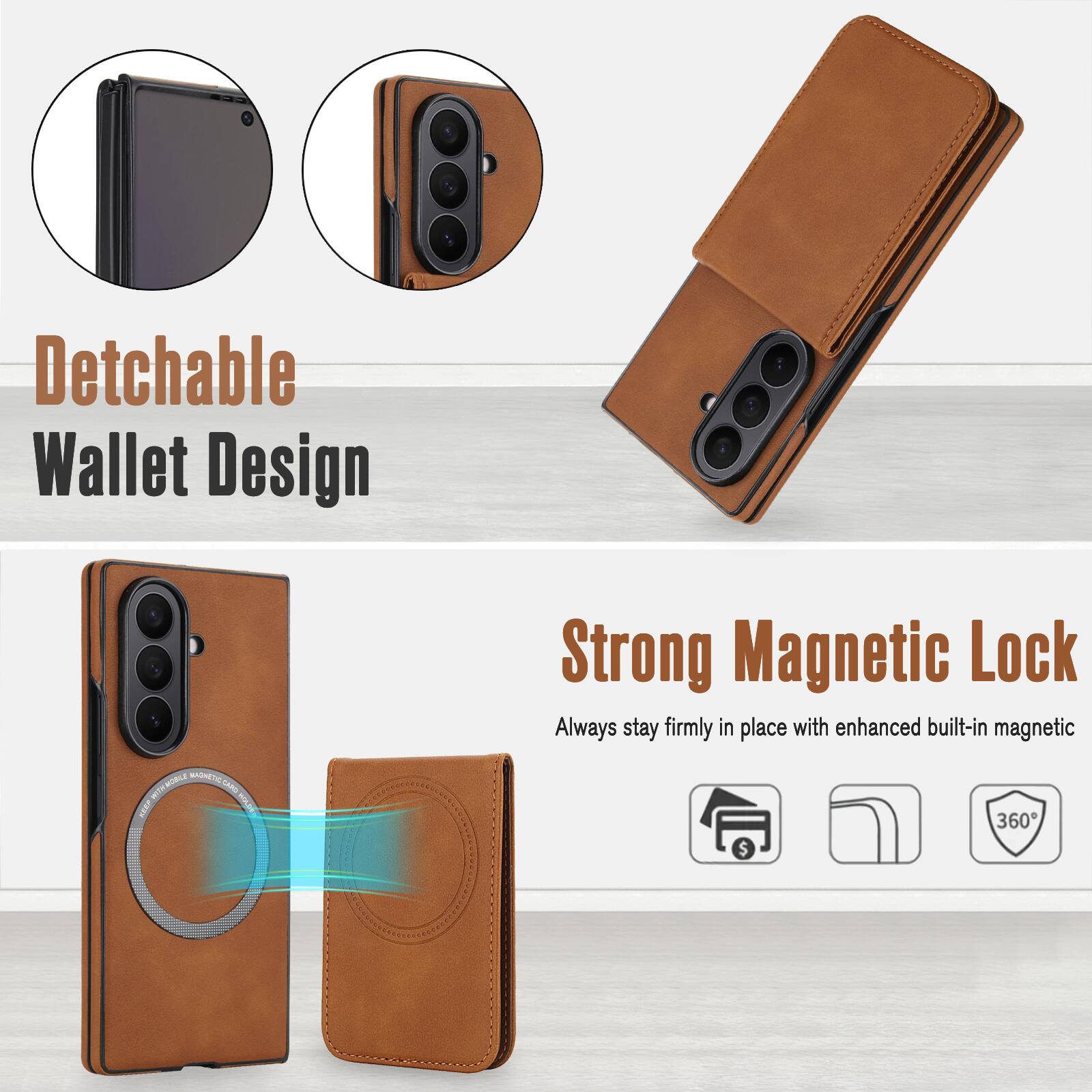 Detachable Wallet Design

Strong Magnetic Lock

Always stay firmly in place with enhanced built-in magnetic 360