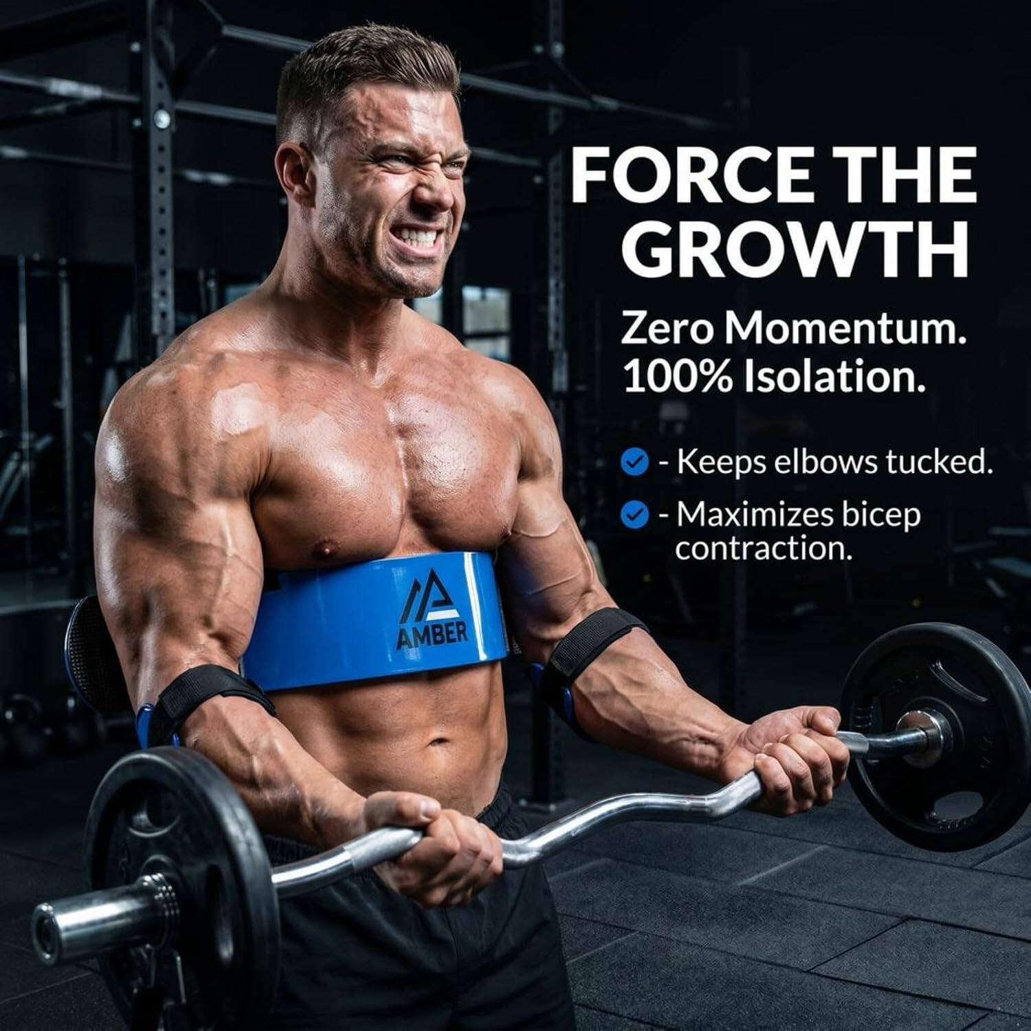 FORCE THE GROWTH  
Zero Momentum.  
100% Isolation.  

- Keeps elbows tucked.  
- Maximizes bicep contraction.