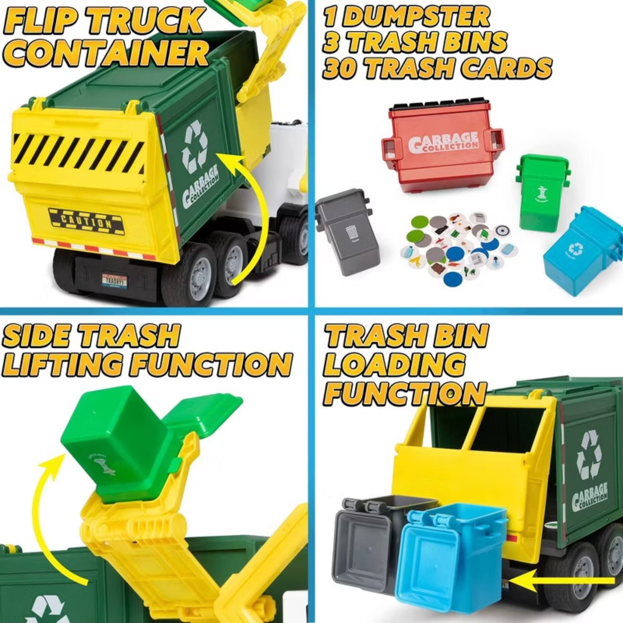 FLIP TRUCK CONTAINER  
1 DUMPSTER  
3 TRASH BINS  
30 TRASH CARDS  
CAUTION  
ARBAGE ARBAGE COLLECTION  
TG SIDE TRASH  
TRASH BIN LIFTING FUNCTION  
LOADING FUNCTION  
ARBAGE COLLECTION
