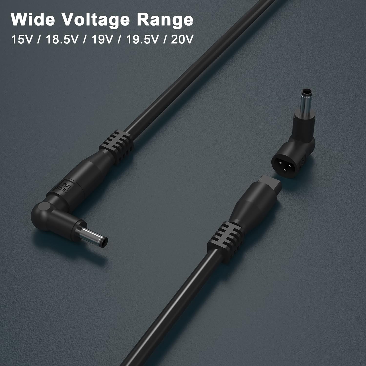 Wide Voltage Range  
15V / 18.5V / 19V / 19.5V / 20V