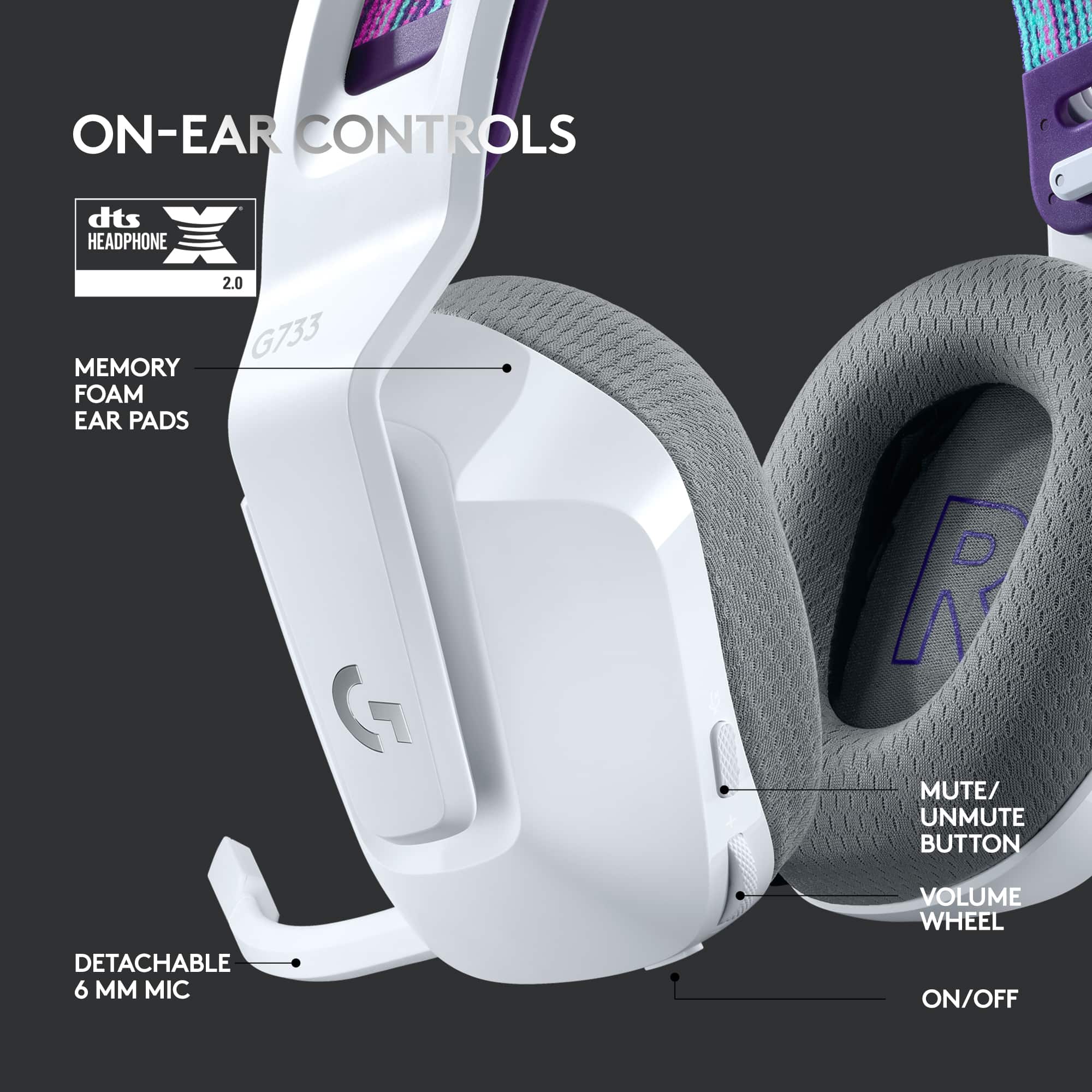 ON-EAR CONTROLS dts HEADPHONE 2.0 G733 MEMORY FOAM EAR PADS G R MUTE/ UNMUTE BUTTON VOLUME WHEEL DETACHABLE 6 MM MIC ON/OFF