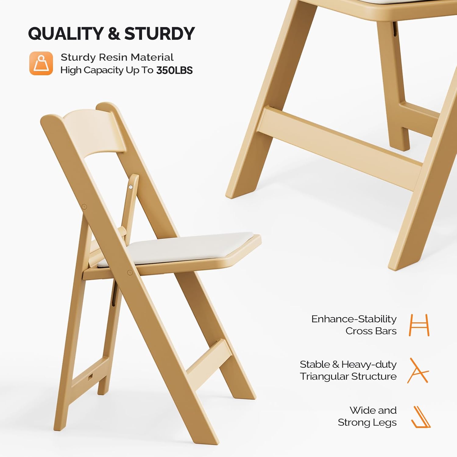 QUALITY & STURDY

Sturdy Resin Material
High Capacity Up To 350LBS

Enhance-Stability Cross Bars
Stable & Heavy-duty Triangular Structure
Wide and Strong Legs
